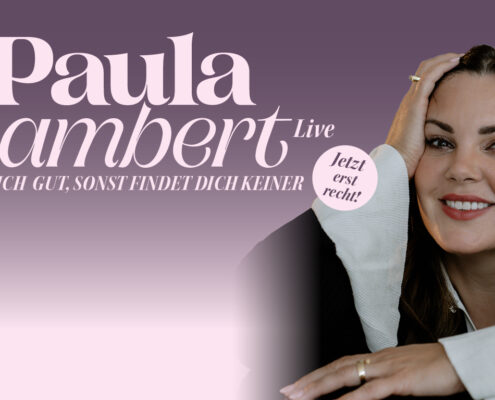 Paula Lambert Live 2026- Finde dich gut, sonst findet dich keiner mit smile! producing
